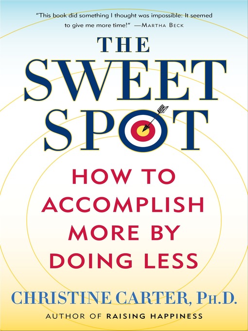 Title details for The Sweet Spot by Christine Carter, Ph.D. - Wait list